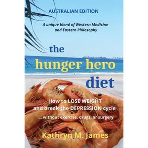 The HUNGER HERO DIET: How to Lose Weight and Break the Depression Cycle - Without Exercise, Drugs, or Surgery (Australian Edition) - Paperback