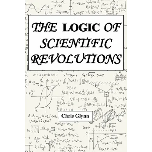 The Logic of Scientific Revolutions - Paperback