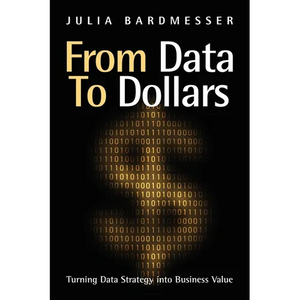 From Data to Dollars: Turning Data Strategy into Business Value - Paperback