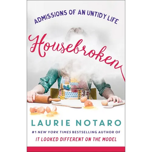 Housebroken: Admissions of an Untidy Life - Paperback