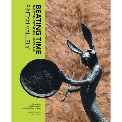 Beating Time: The Story of the Irish Bodhrán - Hardcover