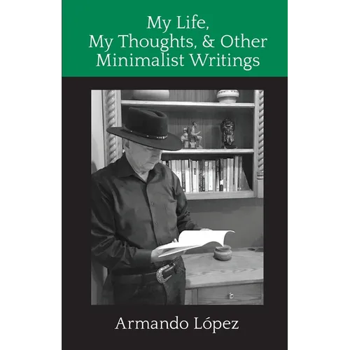 My Life, My Thoughts, & Other Minimalist Writings - Paperback