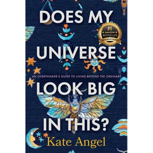 Does My Universe Look Big in This?: An Overthinker's Guide to Living Beyond the Ordinary - Paperback