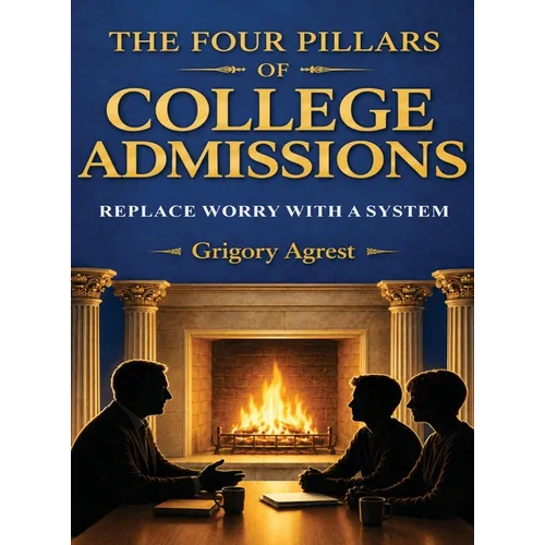 The Four Pillars of College Admissions Replace Worry with a System - Hardcover