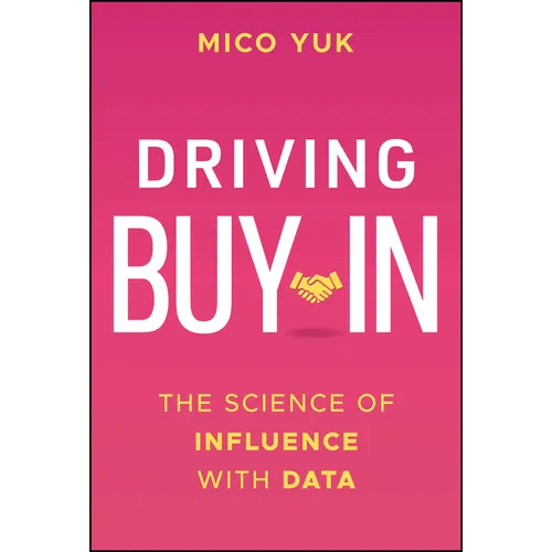 Driving Buy-In: The Science of Influence with Data - Hardcover