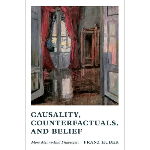 Causality, Counterfactuals, and Belief: More Means-End Philosophy - Hardcover