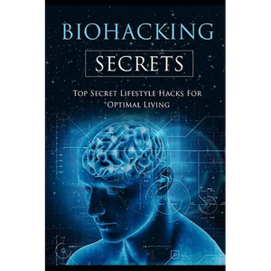 Biohacking Secrets: Sleep, Water, Air, Diet, Lights and Food - Gateway to Health - Paperback