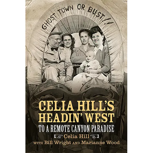Celia Hill's Headin' West: To a Remote Canyon Paradise - Paperback