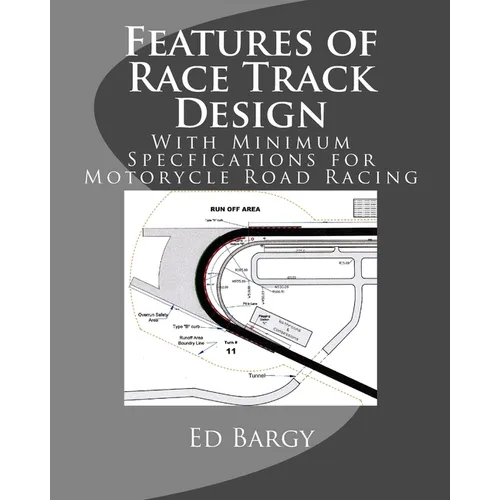 Features of Race Track Design: With Minimum Specfications for Motorycle Road Racing - Paperback