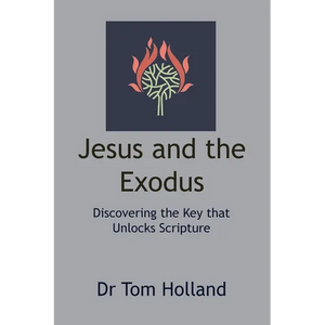 Jesus and the Exodus: Discovering the Key that Unlocks Scripture - Paperback