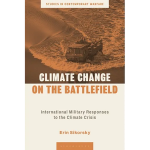 Climate Change on the Battlefield: International Military Responses to the Climate Crisis - Hardcover