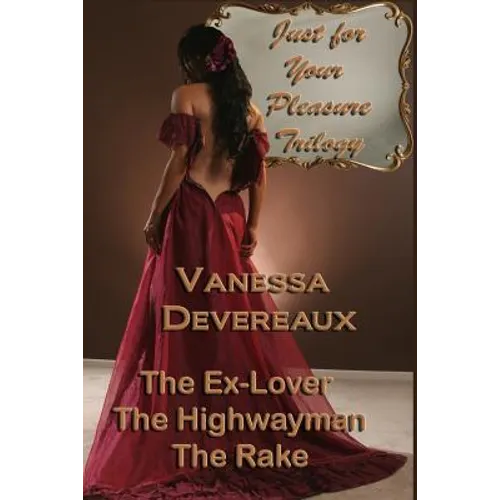 Just For Your Pleasure Trilogy: The Ex Lover, The Highwayman, The Rake - Paperback