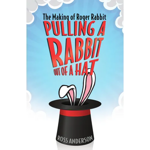 Pulling a Rabbit Out of a Hat: The Making of Roger Rabbit - Paperback