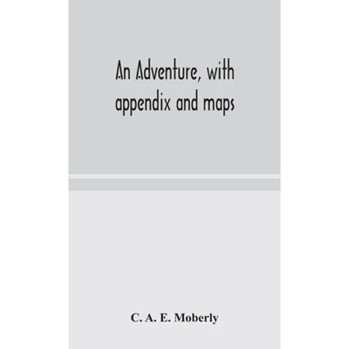 An Adventure, With Appendix And Maps - Hardcover
