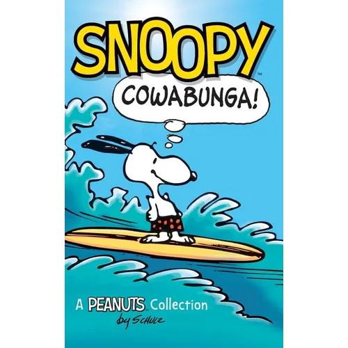 Snoopy: Cowabunga!: A Peanuts Collection - Hardcover