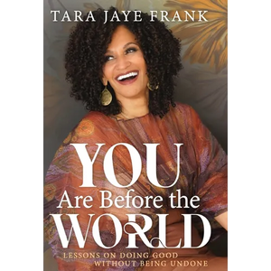 You Are Before the World: Lessons on Doing Good without Being Undone - Hardcover