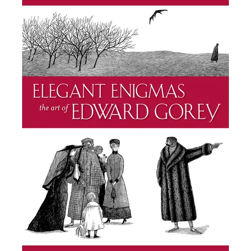 Elegant Enigmas: The Art of Edward Gorey - Hardcover