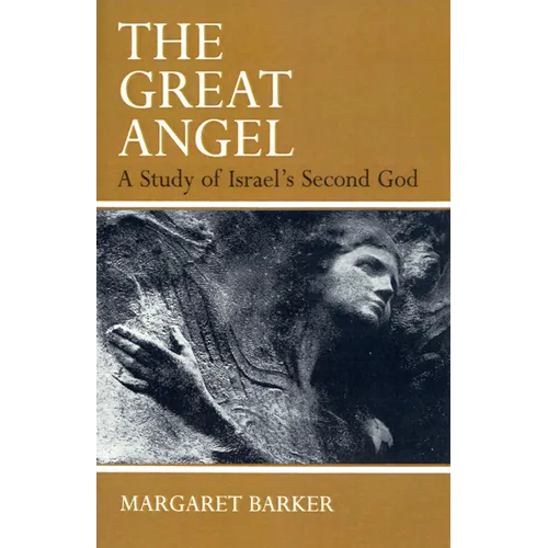 The Great Angel: A Study of Israel's Second God - Paperback
