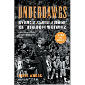 Underdawgs: How Brad Stevens and Butler University Built the Bulldogs for March Madness - Paperback