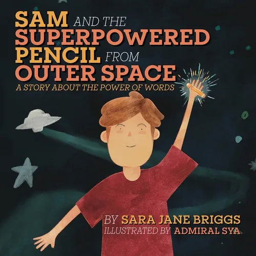 Sam and the Superpowered Pencil from Outer Space: A story about the power of words - Paperback