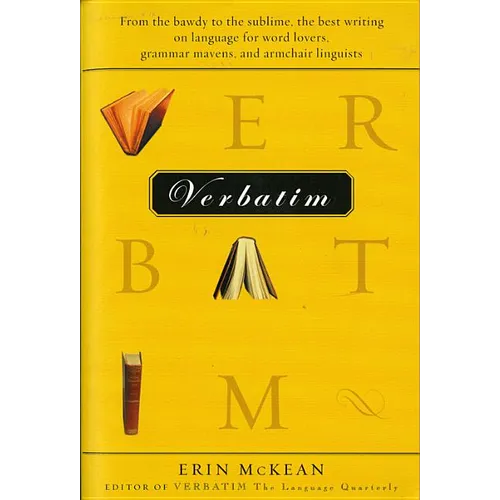Verbatim: From the Bawdy to the Sublime, the Best Writing on Language for Word Lovers, Grammar Mavens, and Armchair Linguists - Paperback