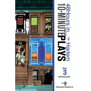 10-Minute Plays Anthology Presented by Harlem9, Inc.: 48Hours in... (TM) Harlem Volume 3 - Paperback