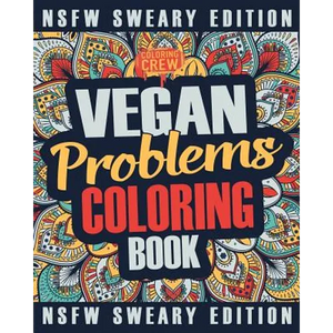 Vegan Coloring Book: A Sweary, Irreverent, Swear Word Vegan Coloring Book Gift Idea for Vegans - Paperback