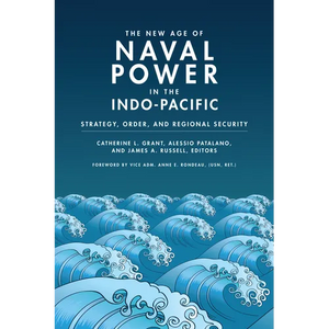 The New Age of Naval Power in the Indo-Pacific: Strategy, Order, and Regional Security - Paperback