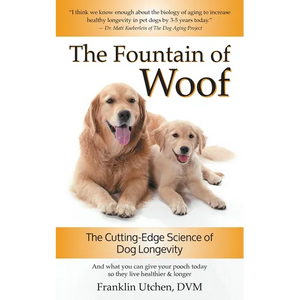 The Fountain of Woof: The Cutting-Edge Science of Dog Longevity - Paperback