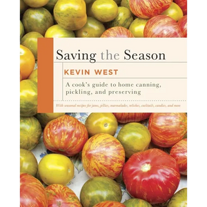 Saving the Season: A Cook's Guide to Home Canning, Pickling, and Preserving: A Cookbook - Hardcover