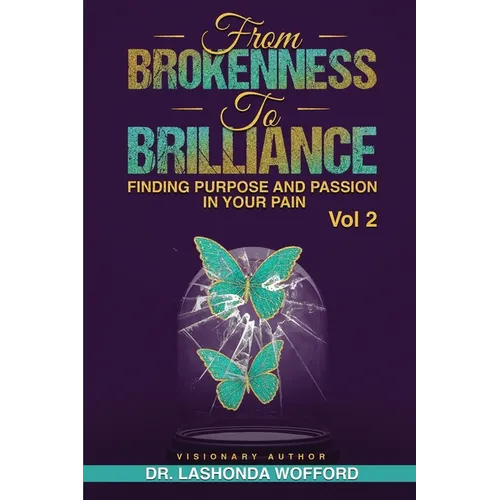 From Brokenness To Brilliance Vol 2 - Paperback