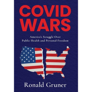 Covid Wars: America's Struggle Over Public Health and Personal Freedom - Hardcover