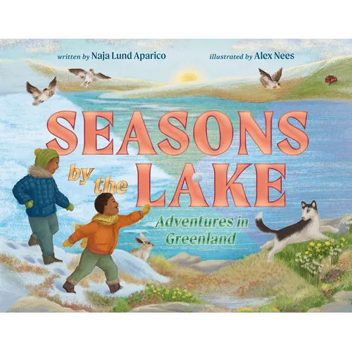 Seasons by the Lake: Adventures in Greenland - Hardcover