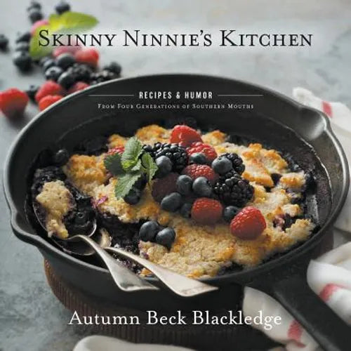 Skinny Ninnie's Kitchen: Recipes & Humor From Four Generations of Southern Mouths - Paperback