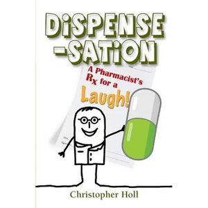 Dispense-Sation: A Pharmacist's RX for a Laugh! - Paperback