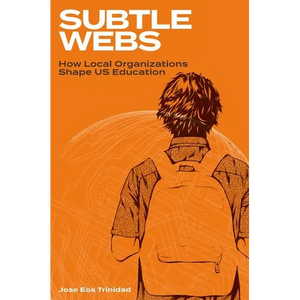 Subtle Webs: How Local Organizations Shape Us Education - Paperback