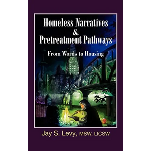 Homeless Narratives & Pretreatment Pathways: From Words to Housing - Hardcover
