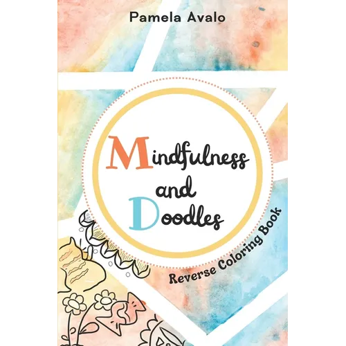 Mindfulness and Doodles: Pocket Size Reverse Coloring Book for Teens and Adults - Paperback