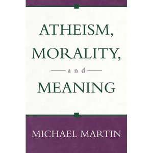 Atheism, Morality, and Meaning - Paperback