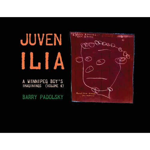 Juvenilia: A Winnipeg Boy's Imaginings (Volume 4)