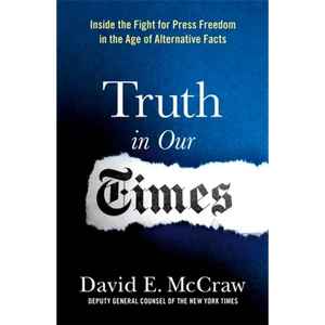 Truth in Our Times: Inside the Fight for Press Freedom in the Age of Alternative Facts - Paperback