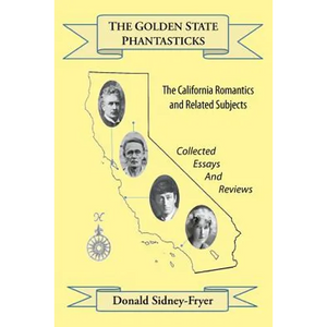 The Golden State Phantasticks: The California Romantics and Related Subjects (Collected Essays and Reviews) - Paperback