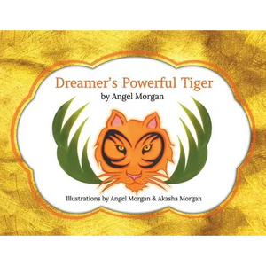 Dreamer's Powerful Tiger: A New Lucid Dreaming Classic For Children and Parents of the 21st Century - Paperback