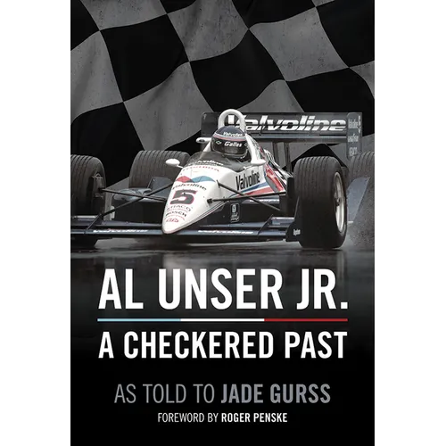 Al Unser Jr: A Checkered Past - Hardcover