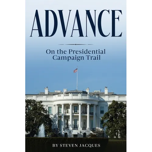 Advance: On the Presidential Campaign Trail - Paperback
