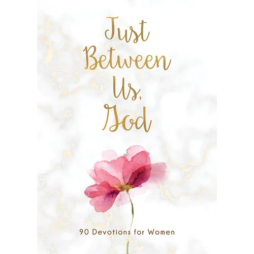 Just Between Us, God: 90 Devotions for Women - Paperback