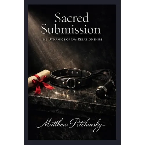 Sacred Submission: The Dynamics of D/s Relationships - Paperback