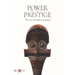 Power and Prestige: The Art of Clubs in Oceania - Hardcover