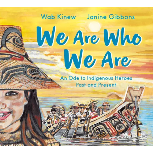 We Are Who We Are: An Ode to Indigenous Heroes Past and Present - Hardcover
