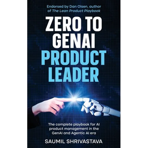 Zero to GenAI Product Leader: The complete playbook for AI product management in the GenAI and Agentic AI era - Hardcover